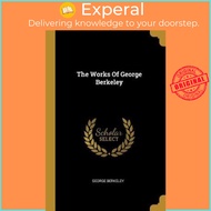 The Works Of George Berkeley by George Berkeley (paperback)