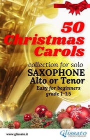 50 Christmas Carols for solo Saxophone Various Authors