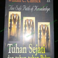 Tuhan Sejati dan Tuhan-Tuhan Palsu - William C Chittick