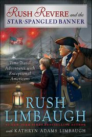 Rush Revere and the Star-Spangled Banner Rush Limbaugh