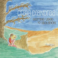 Craig D’Andrea / Getting Used to Isolation
