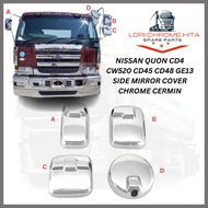 LORI CHROME KITA NISSAN QUON CD4 CW520 CD45 CD48 GE13 SIDE MIRROR COVER CHROME CERMIN SISI LORI LORR