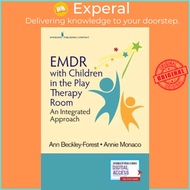 EMDR with Children in the Play Therapy Room : An Integrated Approach by Ann Beckley-Forest (US editi