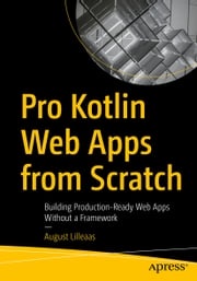 Pro Kotlin Web Apps from Scratch August Lilleaas