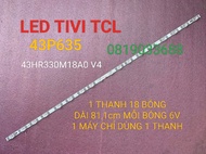THANH LED TIVI TCL 43P635 43HR330M18A0 V4 MỚI 100% 1 THANH 18 BÓNG 6V DÀI 811cm