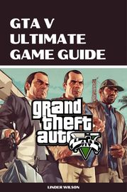 GTA V Ultimate Game Guide Linder Wilson