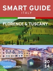 Smart Guide Italy: Florence &amp; Tuscany Alexei Cohen