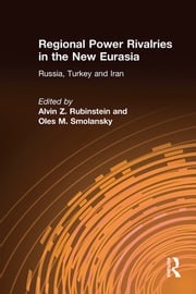 Regional Power Rivalries in the New Eurasia Alvin Z. Rubinstein