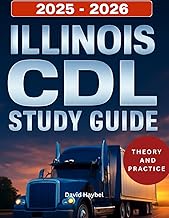 ILLINOIS CDL STUDY GUIDE 2025-2026: Comprehensive Guide and Practice Exams for Mastering the Illinoi