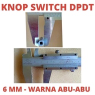 KNOP SWITCH DPDT 6MM (WARNA ABU-ABU) 6MILI 6 MM MILI KNOB AUDIO MIXER