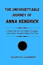 The Unforgettable Journey of Anna Kendrick: A Deep Dive into the Hidden Struggles and Unseen Strengt