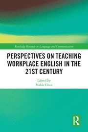 Perspectives on Teaching Workplace English in the 21st Century Mable Chan