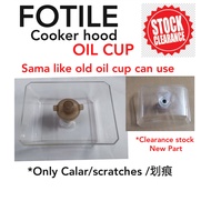 (Clearance Stock) COOKER HOOD FOTILE OIL CUP EH06 EH11 EH04 EH13