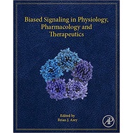 Biased Signaling in Physiology, Pharmacology and Therapeutics: 1ed ***8 - Life Sciences**2*