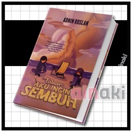 Tuhan Aku Ingin Sembuh Buku Motivasi Islam Buku Ustaz Adnin Roslan Buku Self Help Healing Book