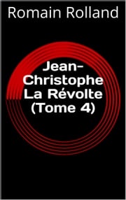 Jean-Christophe La Révolte (Tome 4) Romain Rolland