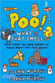 Poo! What Is That Smell? ─ Everything You Ever Needed to Know About the Five Senses
