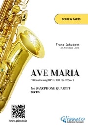 Saxophone Quartet "Ave Maria" by Schubert (score &amp; parts) Franz Schubert