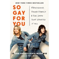 So Gay for You: Friendship, Found Family, and the Show That Started It All (Hardcover)/Kate Moennig 