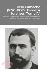 5302.Tirso Camacho (1870-1937). Esbozos forenses. Tomo IV.: Estudio, compilación y notas de Manuel Enrique Gutiérrez Camacho &amp; Govert Westerveld