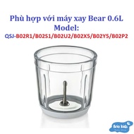Bear blender glass jar 0.6L, model: QSJ- B02R1, B02S1, B2U2, B02X5, B02Y5, B02P2