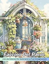 Fascino Del Paese Libro da Colorare: Pagina Da Colorare Con Fascino Country, Scene Rustiche Per Il R