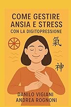 Ansia e Stress: Un aiuto dall Medicina Tradizionale Cinese (Italian Edition)