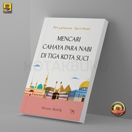 CAHAYA NABI Looking for the Light of the Prophets in Three Holy Cities - Iksan Malik