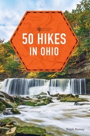 50 Hikes in Ohio (4th Edition) (Explorer's 50 Hikes) Ralph Ramey