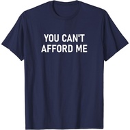 You Can'T Afford Me, Funny, Jokes, Sarcastic Cool T-Shirt