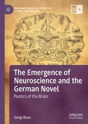 The Emergence of Neuroscience and the German Novel Sonja Boos