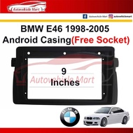 BMW E46 1998-2005 Android Player Casing 9" (Free Socket) with Canbus