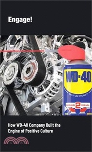 Engage!: How WD-40 Company Built the Engine of Positive Culture