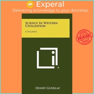 Science In Western Civilization : A Syllabus by Professor Henry Guerlac (US edition, hardcover)