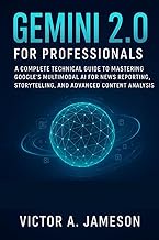 Gemini 2.0 for professionals: A Complete Technical Guide to Mastering Google’s Multimodal AI for New