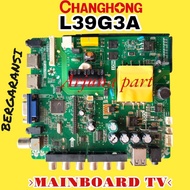 MESIN CHANGHONG L39G3A TV MAINBOARD / MB TV CHANGHONG L39G3 / MB CHANGHONG L39G3 / MB L39G3 / MB L39