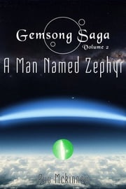 Gemsong Saga: A Man Named Zephyr Ruu McKinney