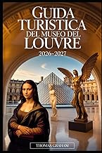 Guida turistica del Museo del Louvre 2026-2027: Esplora i capolavori della Gioconda, della Venere di