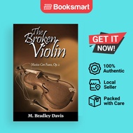 The Broken Violin: Musica Con Fuoco, Op. 2 by Bradley Davis, M. | Paperback | Author | 9781449021641