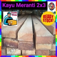 Kayu Meranti 2" x 3" (3kaki/4kaki/5kaki/6kaki) (KY)