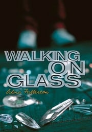 Walking on Glass Alma Fullerton