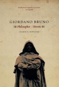 Giordano Bruno : Philosopher / Heretic by Ingrid D. Rowland (US edition, paperback)