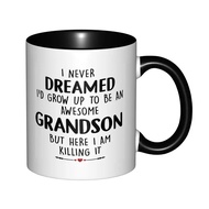 I Never Dreamed I'D Grow Up To Be An Awesome Grandson Mugs With Black Handle Birthday Coffee Mugs Ce