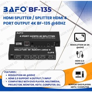 HDMI Splitter HDMI Splitter/ 4 Port 4K 60HZ Bafo BF-135 HDMI Splitter/ 4 Port 4K 30HZ Bafo BF-131