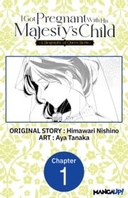 I Got Pregnant With His Majesty's Child -A Biography of Queen Berta- #001 Himawari Nishino