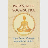 Patañjali’s Yoga-Sutra: Yogic Power through Samadhi &amp; Sidhis