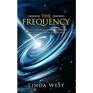 The Frequency: Fulfill all Your Wishes by Manifesting With Vibrations