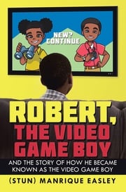 Robert, the Video Game Boy Manrique Easley