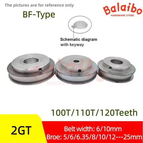 2GT BF-type 100T/110T/120Teeth synchronous wheel Belt width 6/10mm Broe 5/6/6.35/8/10/12/14/15--25mm