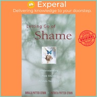Letting Go of Shame - Understanding How Shame Affects Your Life by Patricia Potter-Efron (US edition